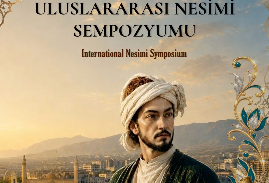 Türk Dünyası Ankara’da Nesîmî İçin Buluşuyor